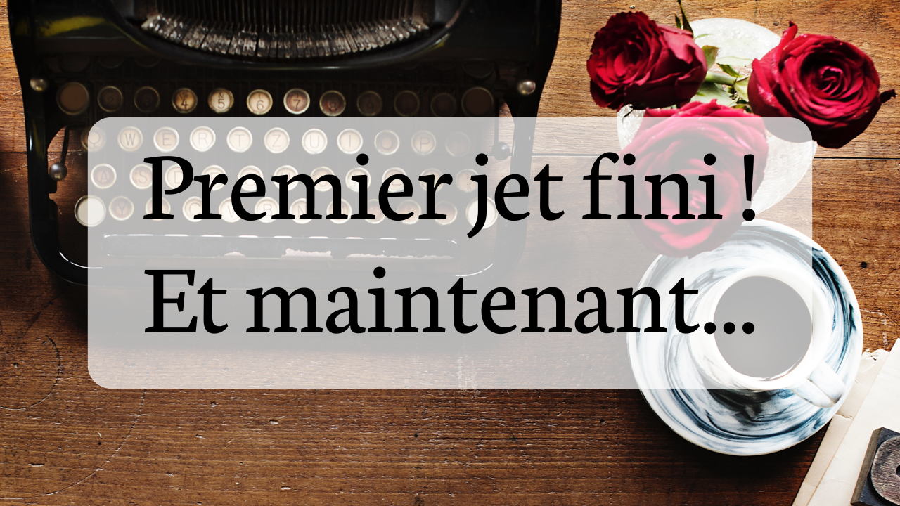 Premier jet fini ! Et maintenant…