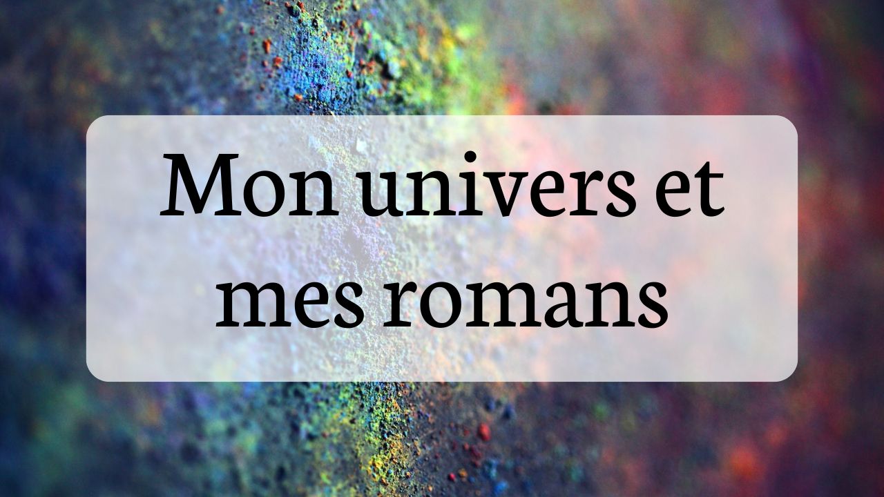Mon univers et mes romans